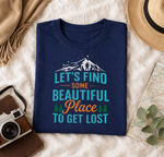 A Beautiful Place To Get Lost T-Shirt - shoptraveltees.com